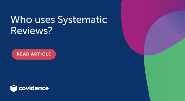 Who uses systematic reviews?